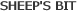 SHEEP'S BIT